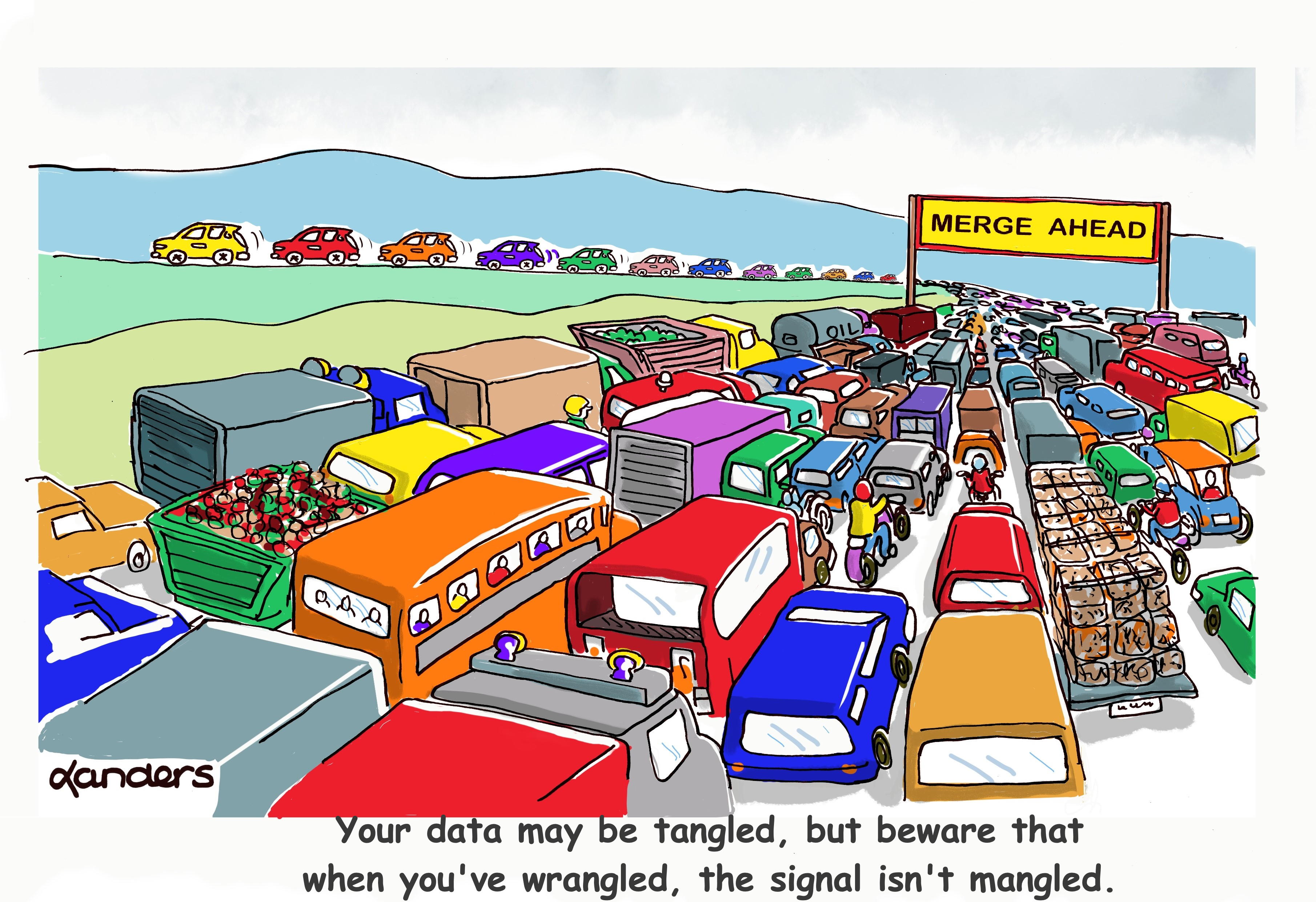 Cartoon shows traffic in 10 lanes and sign says merge ahead.  After the merge there is one lane and all the cars look alike. Caption says: "Your data may be tangled, but beware that when you've wrangled, the signal isn't mangled."
