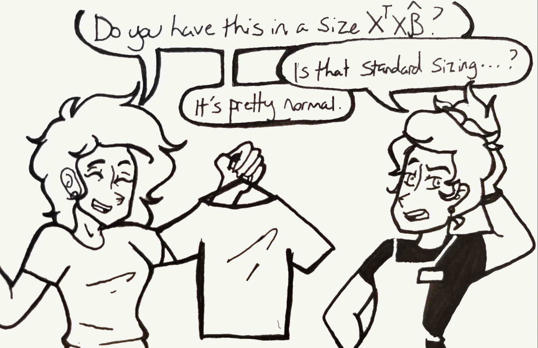 cartoon showing a customer buying a shirt asking a sales person: Do you carry this in a size XX-transpose-Beta-hat